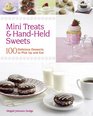 Mini Treats  HandHeld Sweets 100 Delicious Desserts to Pick Up and Eat