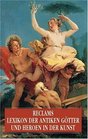 Reclams Lexikon der antiken Gtter und Heroen in der Kunst
