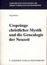 Ursprunge christlicher Mystik und die Genealogie der Neuzeit