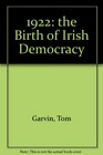 1922 The Birth of Irish Democracy