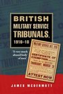 British Military Service Tribunals 191618 'A Very Much Abused Body of Men'