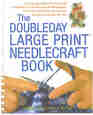 The Doubleday Large Print Needlecraft Book