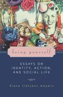 Being Yourself Essays on Identity Action and Social Life