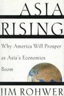 Asia Rising Why America Will Prosper As Asia's Economies Boom