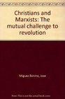 Christians and Marxists The mutual challenge to revolution
