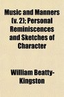 Music and Manners  Personal Reminiscences and Sketches of Character