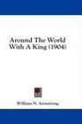 Around The World With A King