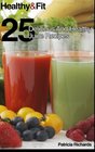 Healthy And Fit 25 Delicious And Healthy Juice Recipes