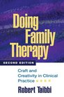 Doing Family Therapy, Second Edition: Craft and Creativity in Clinical Practice (Guilford Family Therapy Series)