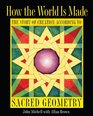 How the World Is Made The Story of Creation according to Sacred Geometry