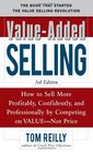 ValueAdded Selling  How to Sell More Profitably Confidently and Professionally by Competing on Value Not Price 3/e