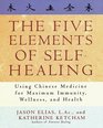 The Five Elements of SelfHealing  Using Chinese Medicine for Maximum Immunity Wellness and Health