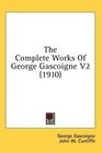 The Complete Works Of George Gascoigne V2