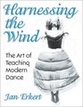 Harnessing the Wind The Art of Teaching Modern Dance