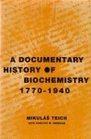 A Documentary History of Biochemistry 17701940