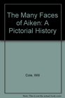 The Many Faces of Aiken A Pictorial History