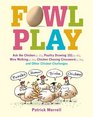 Fowl Play Ask the Chicken  Road Crossing  Feather Plucking  Hunt and Peck  and Other Chicken Challenges