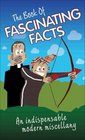 The Book of Fascinating Facts An Indispensable Modern Miscellany