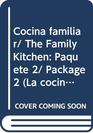 Cocina familiar/ The Family Kitchen Paquete 2/ Package 2