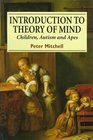 Introduction to Theory of Mind: Children, Autism and Apes
