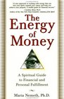 The Energy of Money: A Spiritual Guide to Financial and Personal Fulfillment