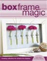 Box Frame Magic Creating Collections for Shadow Box Displays