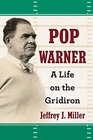Pop Warner A Life on the Gridiron