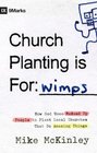 Church Planting Is for Wimps How God Uses Messedup People to Plant Ordinary Churches That Do Extraordinary Things