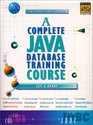 A Complete Java Database Training Course The Ultimate Cyber Classroom