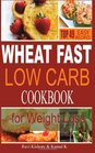 Wheat Fast Low Carb CookBook for Weight Loss Top 49 Wheat Free Beginners Recipes Who Want to Lose Belly Fat Without Dieting and Prevent Diabetes