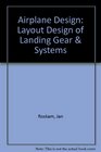 Airplane Design Part IV Layout Design of Landing Gear  Systems