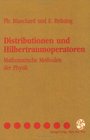 Distributionen und Hilbertraumoperatoren Mathematische Methoden der Physik