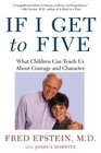 If I Get to Five  What Children Can Teach Us about Courage and Character