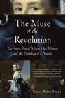 The Muse of the Revolution The Secret Pen of Mercy Otis Warren and the Founding of a Nation