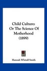 Child Culture Or The Science Of Motherhood
