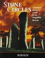 Stone Circles A Modern Builders Guide to the Megalithic Revival