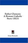 Father Clement A Roman Catholic Story