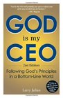 God is My CEO Following God's Principles in a BottomLine World