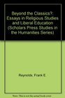 Beyond the Classics Essays in Religious Studies and Liberal Education