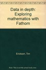 Data in depth Exploring mathematics with Fathom