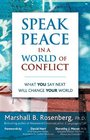 Speak Peace in a World of Conflict What You Say Next Will Change Your World