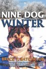 Nine Dog Winter In 1980 two young Canadians recruited nine rowdy sled dogs and headed out camping in the Yukon as temperatures plunged to Sixty Degrees Below and colder