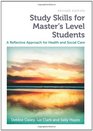 Study Skills for Master's Level Students revised edition A Reflective Approach for Health and Social Care