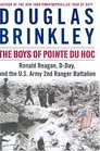 The Boys of Pointe du Hoc  Ronald Reagan DDay and the US Army 2nd Ranger Battalion