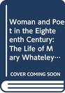 Woman and Poet in the Eighteenth Century The Life of Mary Whateley Darwall