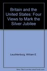 Britain and the United States Four Views to Mark the Silver Jubilee