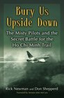 Bury Us Upside Down  The Misty Pilots and the Secret Battle for the Ho Chi Minh Trail