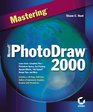 Mastering Microsoft PhotoDraw 2000