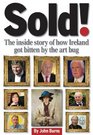 Sold The Inside Story of How Ireland Got Bitten by the Art Bug