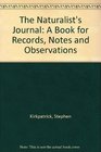 The Naturalist's Journal A Book for Records Notes and Observations